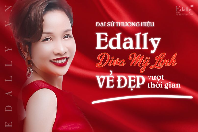 ĐẠI SỨ THƯƠNG HIỆU EDALLY EX DIVA MỸ LINH VẺ ĐẸP VƯỢT THỜI GIAN 