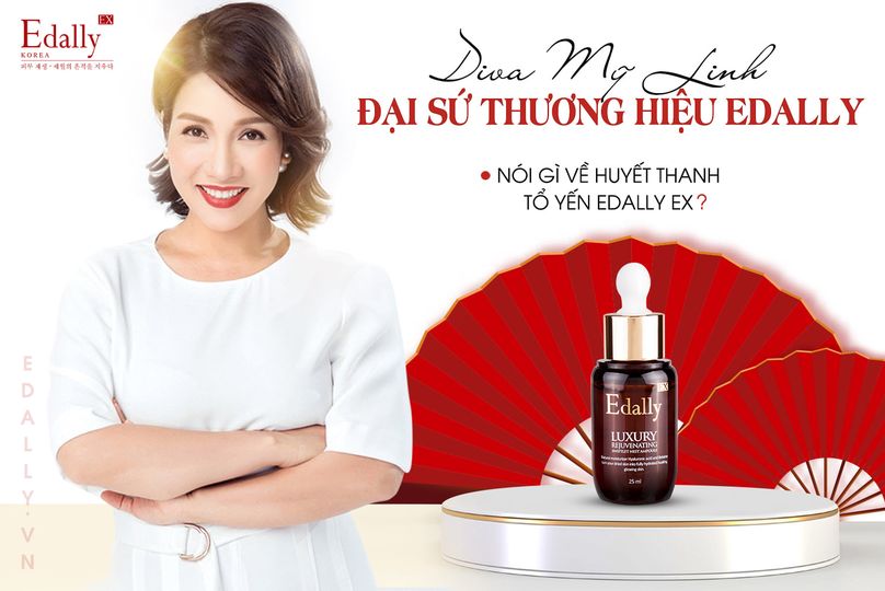 Đại sứ thương hiệu - Diva Mỹ linh nói gì về huyết thanh tổ yến Edally EX