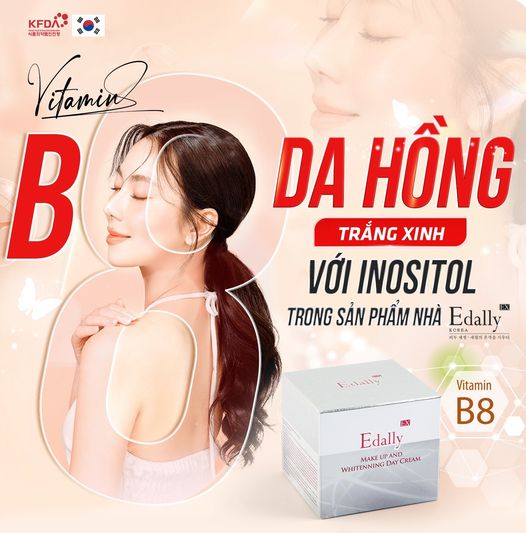 Da hồng trắng xinh với Inositol (Vitamin B8) trong sản phẩm nhà Edally 